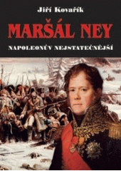 kniha Maršál Ney Napoleonův nejstatečnější, Akcent 2007