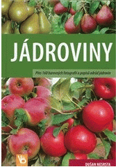 kniha Jádroviny přes 160 barevných fotografií a popisů odrůd jádrovin, Petr Baštan 2011