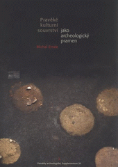 kniha Pravěké kulturní souvrství jako archeologický pramen = Urgeschichtliche Kulturschicht als archäologische Quelle, Archeologický ústav Akademie věd České republiky 2008