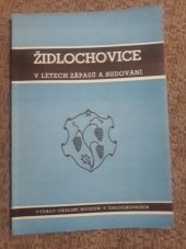 kniha Židlochovice v letech zápasů a budování Sborník statí o historii a kulturním růstu jihomoravského města, Okresní museum 1948