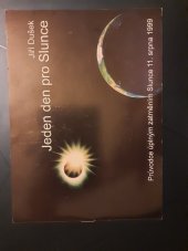 kniha Jeden den pro Slunce průvodce úplným zatměním Slunce 11. srpna 1999, Hvězdárna a planetárium Mikuláše Koperníka 1999