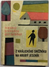 kniha Z Králického Sněžníku na Hrubý Jeseník, SNTL 1964