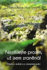 kniha Nestřílejte prosím, už jsem zraněná!, LifeTree 2012