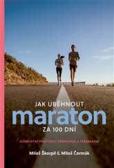 kniha Jak uběhnout maraton za 100 dní Kompletní průvodce přípravou a tréninkem, Gutenberg 2017