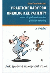 kniha Praktické rady pro onkologické pacienty, aneb, Jak překonat nesnáze při léčbě rakoviny, Maxdorf 2011