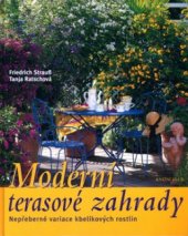 kniha Moderní terasové zahrady nepřeberné variace kbelíkových rostlin, Knižní klub 2005