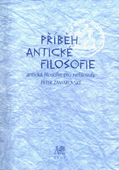 kniha Příběh antické filosofie antická filosofie pro nefilosofy, ČVUT 2005