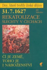 kniha 31.7.1627 - rekatolizace šlechty v Čechách čí je země, toho je i náboženství, Havran 2005