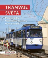 kniha Tramvaje světa Pozoruhodné tramvajové systémy - tratě i vozidla, Grada 2025