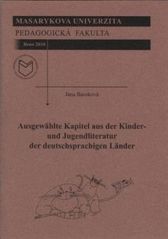 kniha Ausgewählte Kapitel aus der Kinder- und Jugendliteratur der deutschsprachigen Länder für den Unterricht an der Pädagogischen Fakultät der Masaryk-Universität in Brünn, Masarykova univerzita 2010