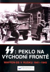 kniha SS: peklo na východní frontě Waffen-SS v Rusku 1941-1945, Svojtka & Co. 2016