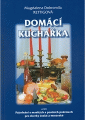 kniha Domácí kuchařka, aneb, Pojednání o masitých a postních pokrmech pro dcerky české a moravské, Centa 2005