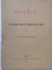 kniha Světem bludů II z kulturních obrazů Starého Města Prahy., V komisí c.k. č. univ. knihkupectví Bursík & Kohout 1889