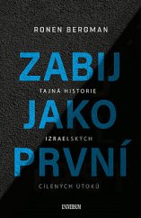 kniha Zabij jako první Tajná historie izraelských cílených útoků, Universum 2019