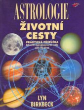 kniha Astrologie životní cesty praktická příručka : jak ovlivňují planetární cykly celý váš život, Jota 2002