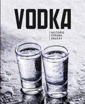 kniha Vodka Historie - Výroba - Značky, Esence 2017