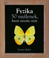 kniha Fyzika - 50 myšlenek, které musíte znát, Slovart 2013