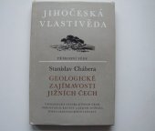 kniha Geologické zajímavosti jižních Čech Geolog. stavba jižních Čech : Nerostné suroviny a jejich ložiska : Popis geolog. lokalit, Jihočeské nakladatelství 1982