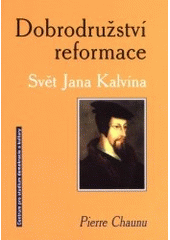 kniha Dobrodružství reformace svět Jana Kalvína, Centrum pro studium demokracie a kultury 2001