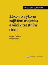 kniha Zákon o výkonu zajištění majetku a věcí v trestním řízení, Wolters Kluwer 2019