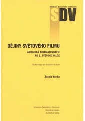 kniha Dějiny světového filmu americká kinematografie po 2. světové válce, Univerzita Palackého v Olomouci 2006