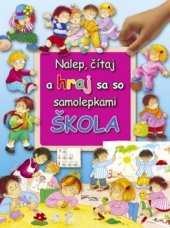 kniha Nalep, čítaj a hraj sa so samolepkami Škola, Foni book 2015