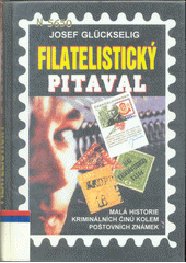 kniha Filatelistický pitaval Malá historie kriminálních činů kolem známek, Kokos 1998