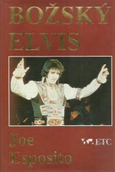 kniha Božský Elvis dvacet let na zájezdech a flámech s Elvisem, ETC 1996