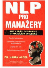 kniha NLP pro manažery jak v práci dosáhnout vynikajících výsledků, Pragma 1997