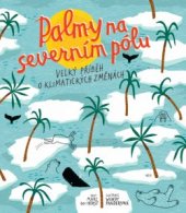 kniha Palmy na severním pólu Velký příběh o klimatických změnách, Host 2020