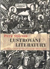 kniha Lustrování literatury česká fikce v politickém kontextu, Nakladatelství Lidové noviny 2002