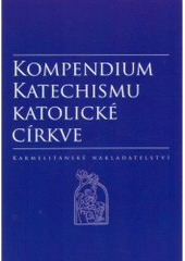 kniha Kompendium katechismu Katolické církve, Karmelitánské nakladatelství 2006