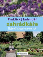 kniha Praktický kalendář zahrádkáře nejlepší nápady na celý rok, Svojtka & Co. 2009