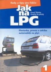 kniha Jak na LPG. 1, - Přestavba, provoz a údržba automobilů na plyn, CPress 2002