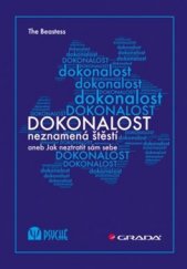 kniha Dokonalost neznamená štěstí aneb Jak neztratit sám sebe, Grada 2017