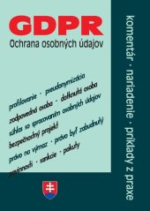 kniha GDPR Ochrana osobných údajov Komentár, nariadenie, príklady z praxe, Poradca 2019