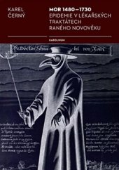 kniha Mor 1480-1730 epidemie v lékařských traktátech raného novověku, Karolinum  2014