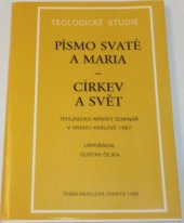 kniha Písmo svaté a Maria Církev a svět : Teologicko-mírový seminář Hradec Králové 1987, Čes. kat. Charita Praha, Ústřední církevní nakladatelství 1989