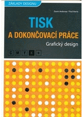 kniha Grafický design tisk a dokončovací práce, CPress 2011