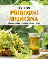 kniha Přírodní medicína lexikon : obsahové látky, léčebné účinky, užití, Rebo 2006