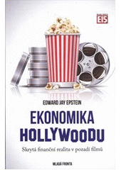 kniha Ekonomika Hollywoodu skrytá finanční realita v pozadí filmů, Mladá fronta 2013