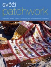 kniha Svěží patchwork pokrývky, dečky, kabely a prostírání šité patchworkovou technikou, Ikar 2010