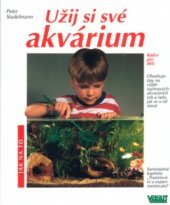 kniha Užij si své akvárium s barevnými snímky známých akvaristických fotografů, Vašut 2004