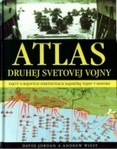 kniha Atlas druhej svetovej vojny fakty o bojových stretnutiach na všetkých frontoch, Ottovo nakladatelství 2006