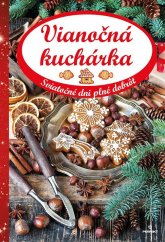 kniha Vianočná kuchárka Sviatočné dni plné dobrôt, Perfekt 2018