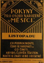 kniha Pokyny pro osoby, narozené v měsíci listopadu Co podniknouti, čeho se varovati a co činiti, aby byl člověk šťasten : Naučte se znáti sebe i ostatní, Zmatlík a Palička 1930