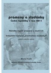 kniha Prameny a studánky České republiky v roce 2011 národní registr pramenů a studánek : celostátní kampaň "Zachraňme studánky"! : zpráva o celoroční aktivitě, Sdružení Mladých ochránců přírody 2011