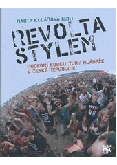 kniha Revolta stylem hudební subkultury mládeže v České republice, Sociologické nakladatelství (SLON) 2011