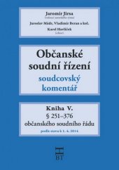 kniha Občanské soudní řízení Kniha V. Soudcovský komentář, § 251 až 376, Wolters Kluwer 2014