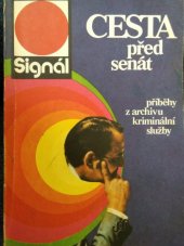 kniha Cesta před senát příběhy z archivu kriminální služby : [přílohové čtení Signálu, Magnet 1977